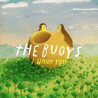 The Buoys - I Want You