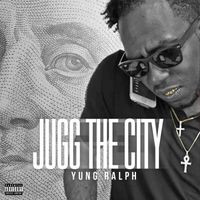 Yung Ralph - Jugg The City (Explicit)