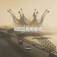 Playa Fly - Rooted In Memphis (Explicit)