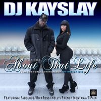 DJ KAYSLAY - About That Life (feat. Fabolous, T Pain, Rick Ross, Nelly & French Montana) (Clean)