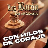 Los Baron De Apodaca - Con Hilos de Coraje