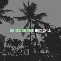IRISH SPICE - No Fuss No Fight