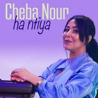 Cheba Nour - Ha ntiya