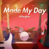 Afterglow - Made My Day