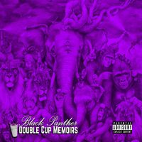 Black Panther - Double Cup Memoirs (Explicit)