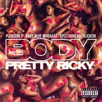 Pretty Ricky - Body (Explicit)