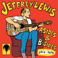 Jeffrey Lewis - Asides & B-Sides (2014-2018)