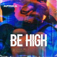 Afrika - Be High (Explicit)