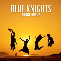 Blue Knights - Shake Me Up