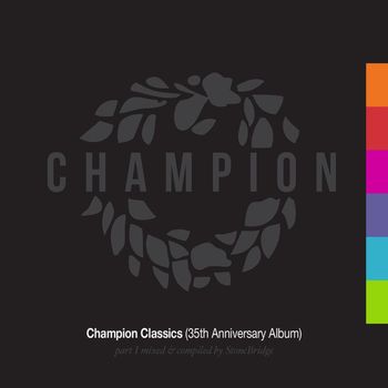 Stonebridge - Champion Classics (35th Anniversary Album) Part 1 mixed & compiled by StoneBridge