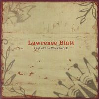 Lawrence Blatt - Out Of The Woodwork