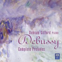 Duncan Gifford - Debussy - Complete Préludes