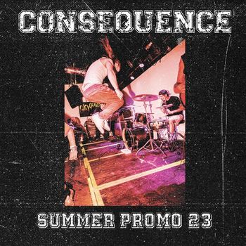 Consequence - Summer Promo 23 (Explicit)