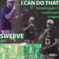 Swerve - I Can Do That (Explicit)
