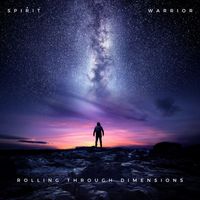 Spirit Warrior - Rolling Through Dimensions