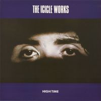 The Icicle Works - High Time
