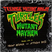 Trent Reznor & Atticus Ross - Teenage Mutant Ninja Turtles: Mutant Mayhem (Original Score) (Explicit)