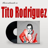 Tito Rodriguez - Recordando a Tito Rodriguez