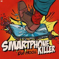 Da Hool - Smartphone Killer (Explicit)
