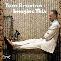 Tom Braxton - Imagine This (Re-issue)