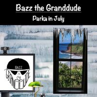 Bazz the Granddude - Parka in July