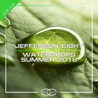 Jefferson Eight - Waterdrops / Summer 2018