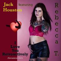 Jack Houston - I Love You Retroactively (2023 Remastered)