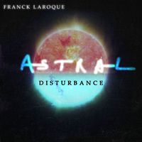 Franck Laroque - Astral Disturbance