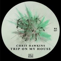 Chris Hawkins - Trip on My House
