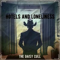 The Daisy Cull - Hotels and Loneliness
