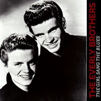 The Everly Brothers - The Girl Sang the Blues (Hi-Fi Remastered)
