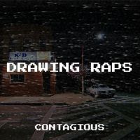 Contagious - Drawing Raps (Explicit)