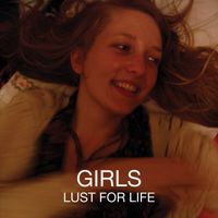 Girls - Lust For Life (Explicit)