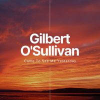 Gilbert O'Sullivan - Came To See Me Yesterday