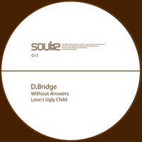 dBridge - Without Answers / Loves Ugly Child