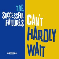 The Successful Failures - Can't Hardly Wait