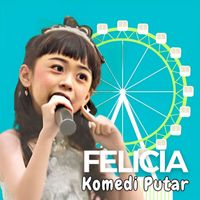 Felicia - Komedi Putar