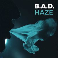B.A.D. - Haze (Explicit)