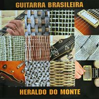 Heraldo Do Monte - Guitarra Brasileira