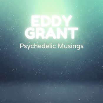 Eddy Grant - Psychedelic Musings