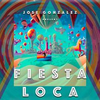 Jose Gonzalez - Fiesta Loca