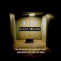 Black Square - Die Solidarität Von Anarchist*innen Beschränkt Sich Nicht Auf Worte
