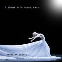 Redshirt Theory - I Think It's Gonna Rain