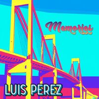 Luis Perez - Memorias