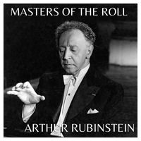 Artur Rubinstein - The Masters of the Roll – Artur Rubinstein