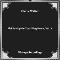 Charlie Walker - Pick Me Up On Your Way Down, Vol. 2 (Hq remastered 2023)