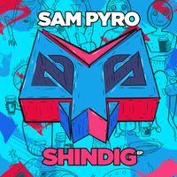 Sam Pyro - Shindig EP