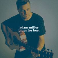 Adam Miller - Blues For Bert