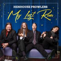 Henhouse Prowlers - My Last Run