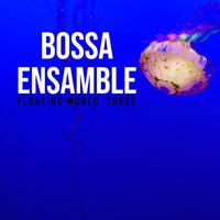 Bossa Ensamble - Floating World Three